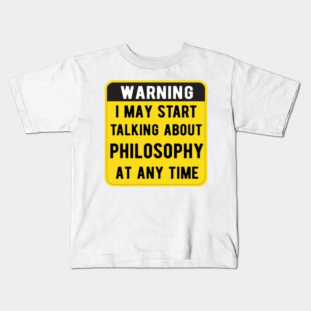 Warning I May Start Talking About philosophy At Any Time Funny Gift Mask Kids T-Shirt by Gaming champion